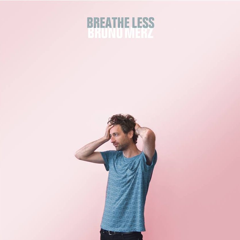 LISTEN: Breath Less by Bruno Merz