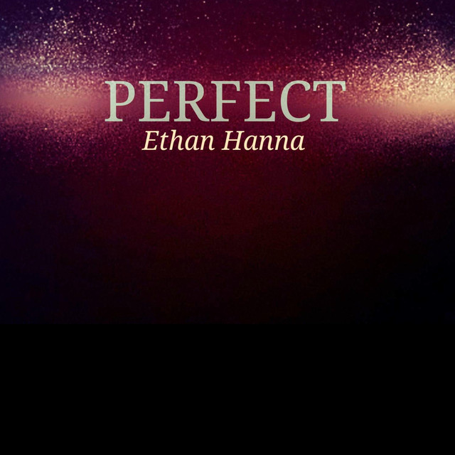 LISTEN: Perfect by Ethan Hanna