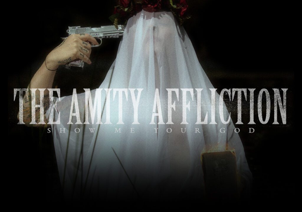 The Amity Affliction: Show Me Your God
