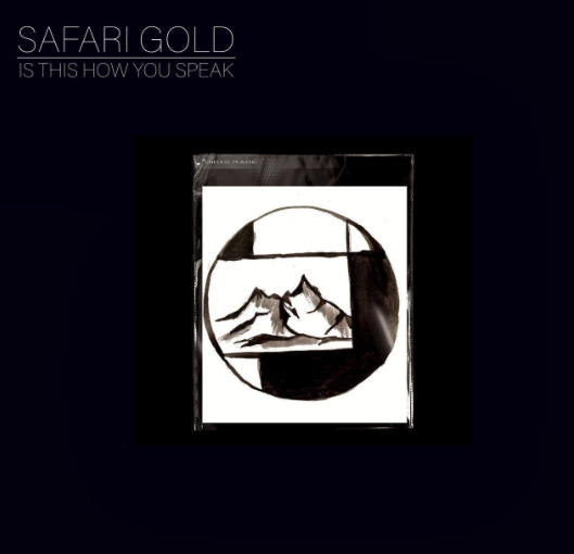 LISTEN: “Is This How You Speak” by Safari Gold