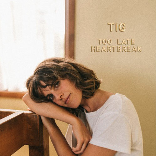 DEBUT SINGLE: “Too Late Heartbreak” by Tig