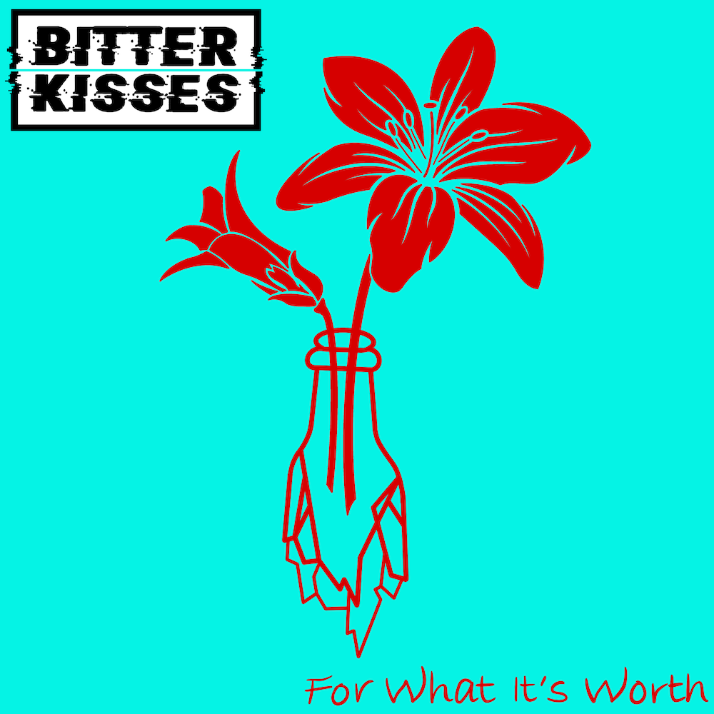LISTEN: “For What it’s Worth” by Bitter Kisses