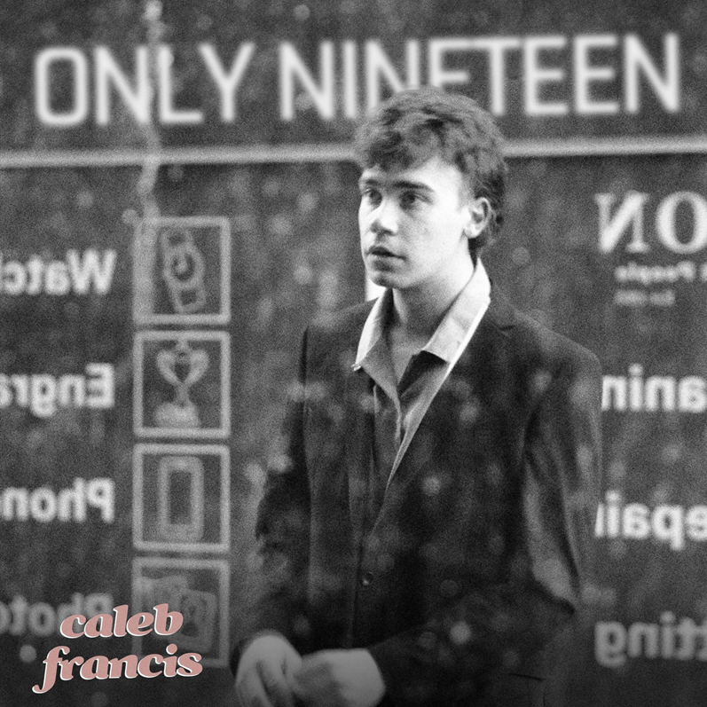 DEBUT SINGLE: “Only Nineteen” by Caleb Francis
