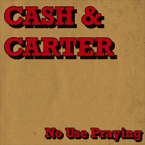 DEBUT EP REVIEW: No Use Praying by Cash & Carter