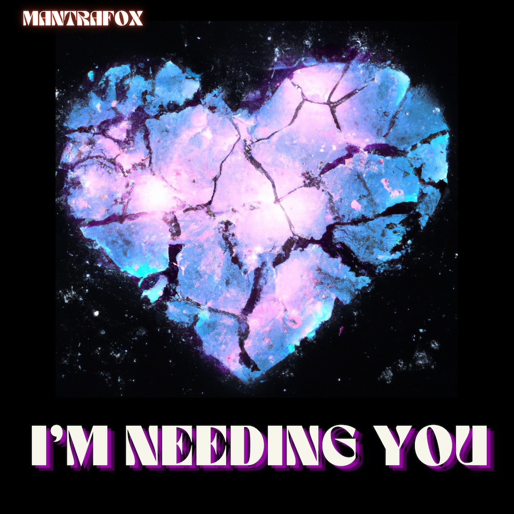 DEBUT SINGLE: “I’m Needing You” by Mantrafox