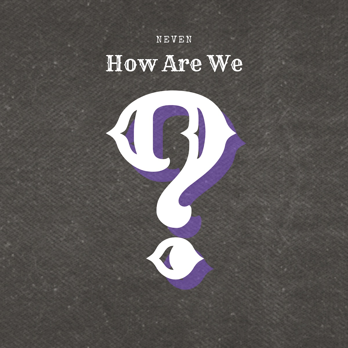LISTEN: “How Are We?” by Neven