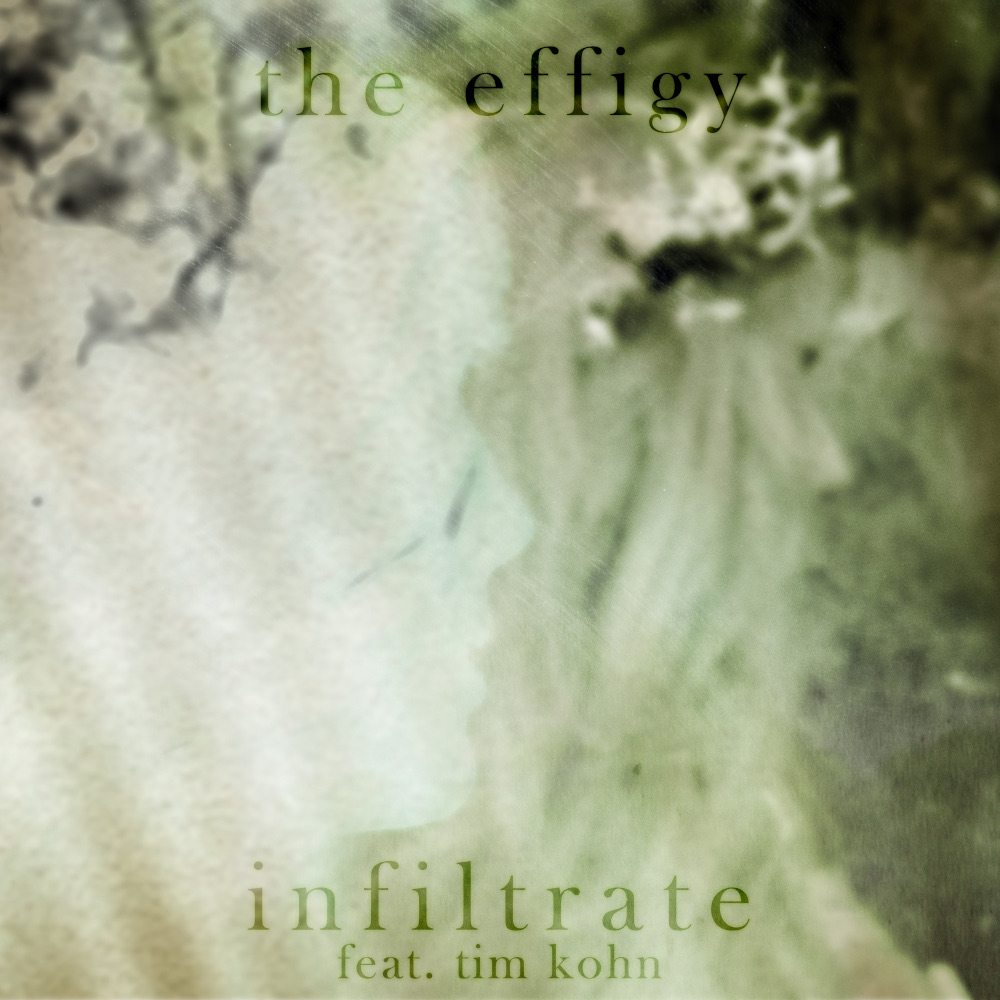 LISTEN: “Infiltrate” by The Effigy featuring Tim Kohn