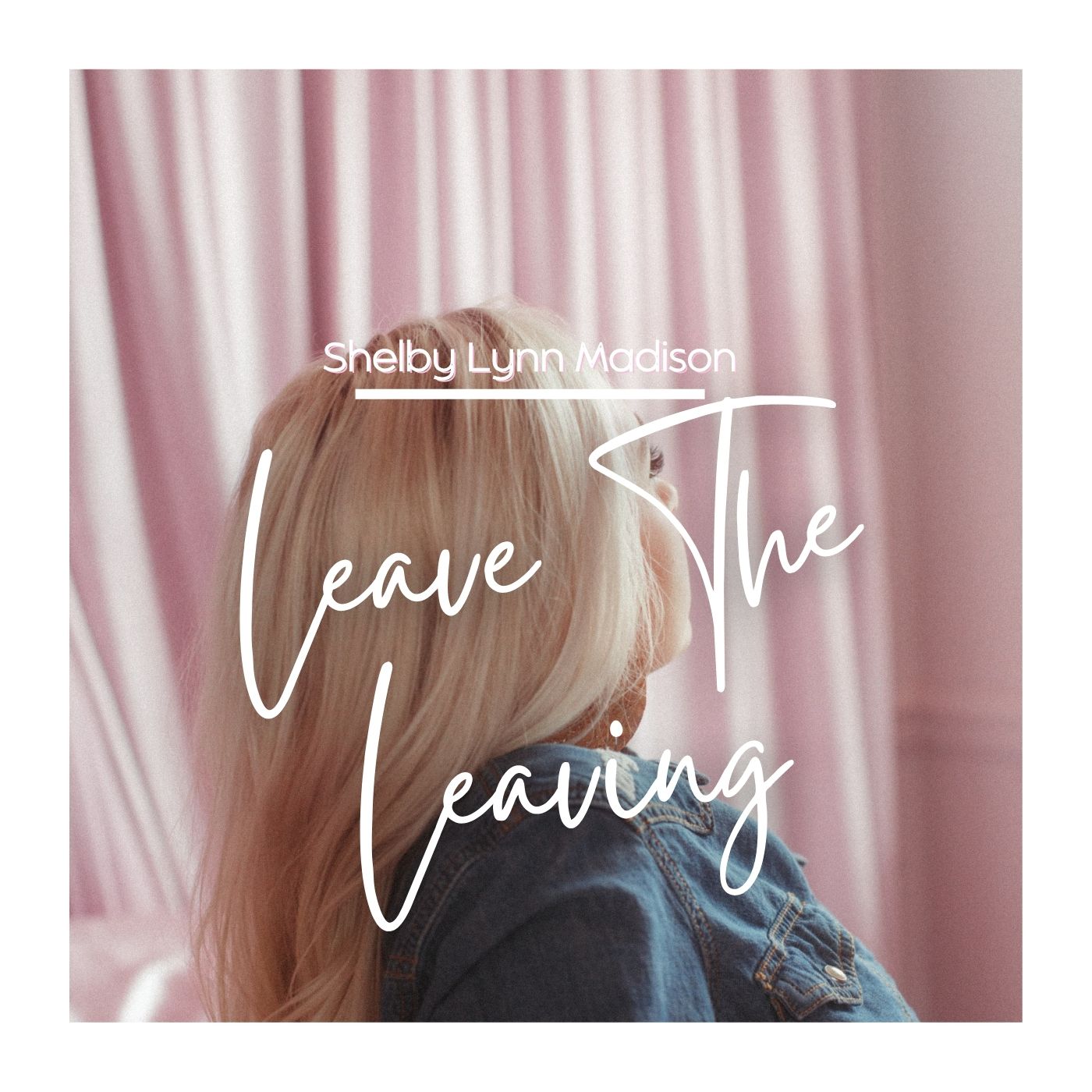 LISTEN: “Leave The Leaving” by Shelby Lynn Madison 