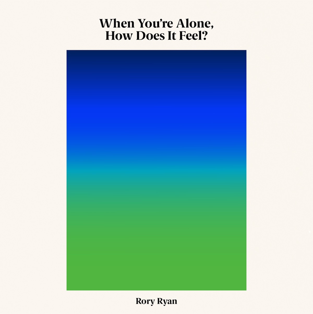 DEBUT ALBUM REVIEW: When You’re Alone, How Does It Feel? by Rory Ryan