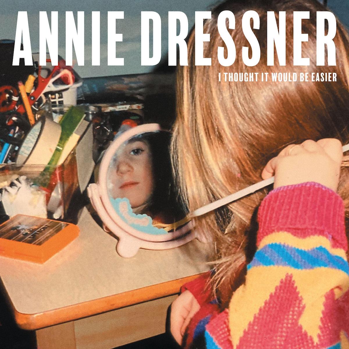 ALBUM REVIEW: I Thought It Would be Easier by Annie Dressner