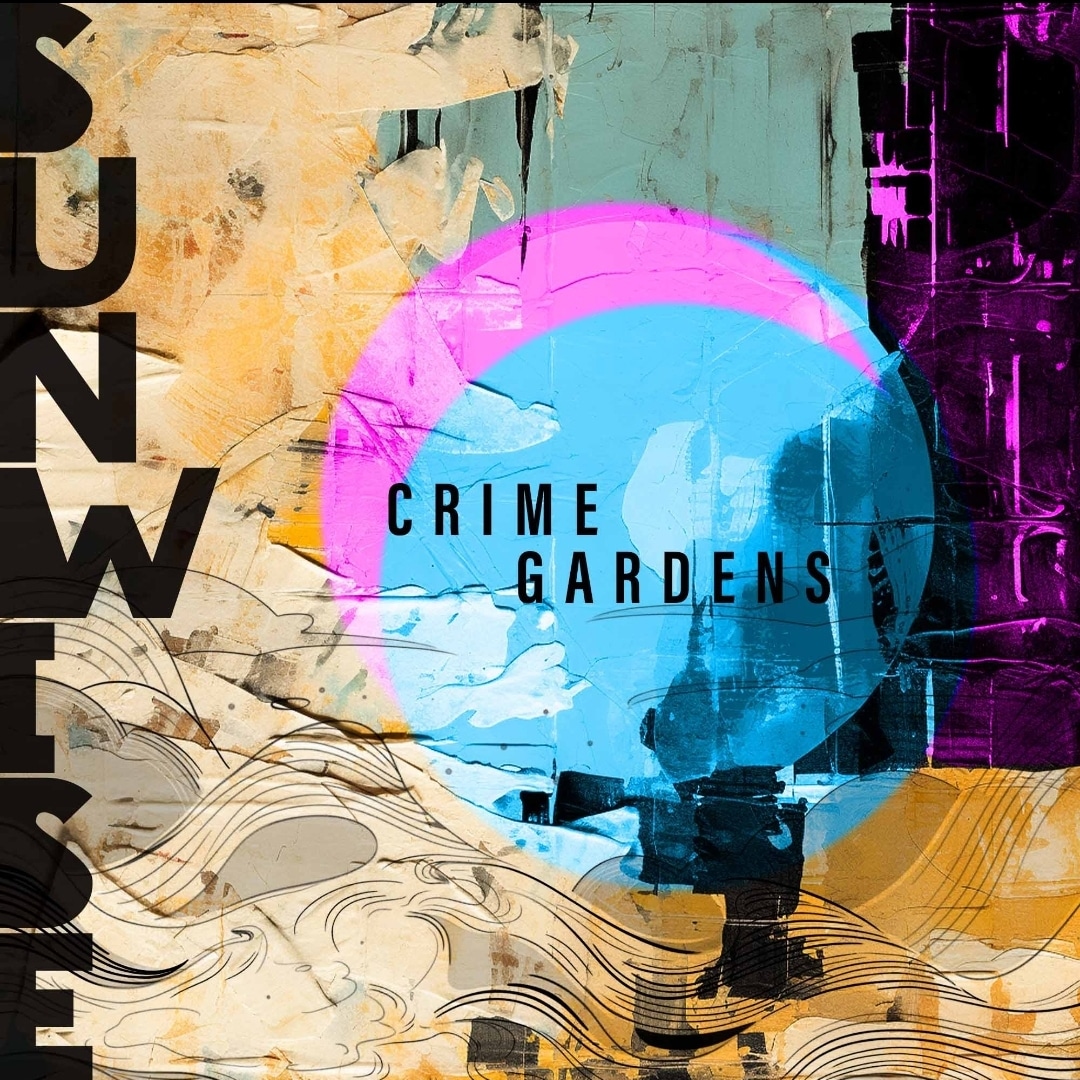 ALBUM REVIEW: Crime Gardens by Sunwise