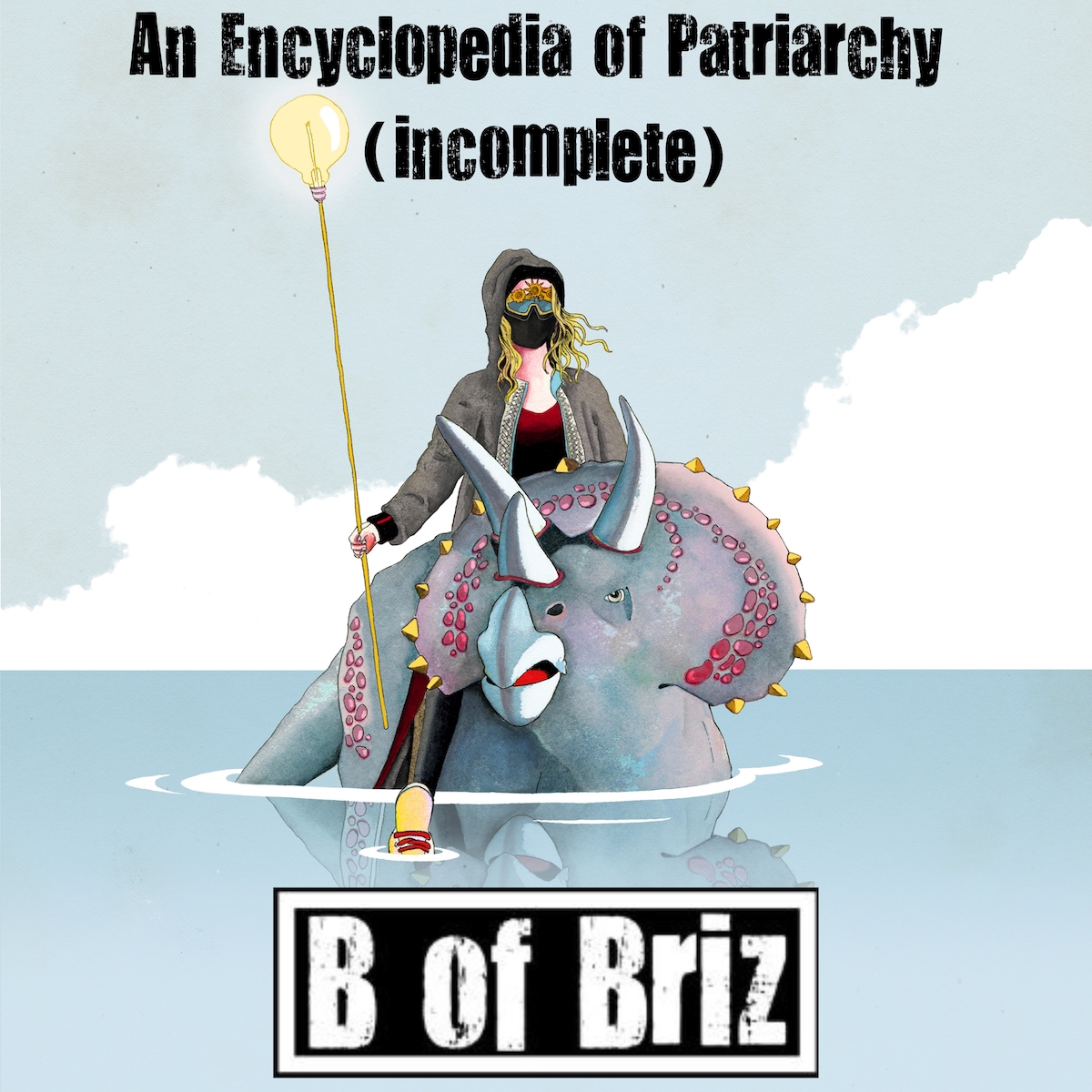 DEBUT ALBUM REVIEW: An Encyclopedia of Patriarchy (incomplete) by B of Briz