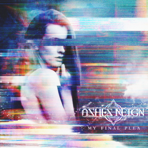 LISTEN: “My Final Plea” by Ashes Reign