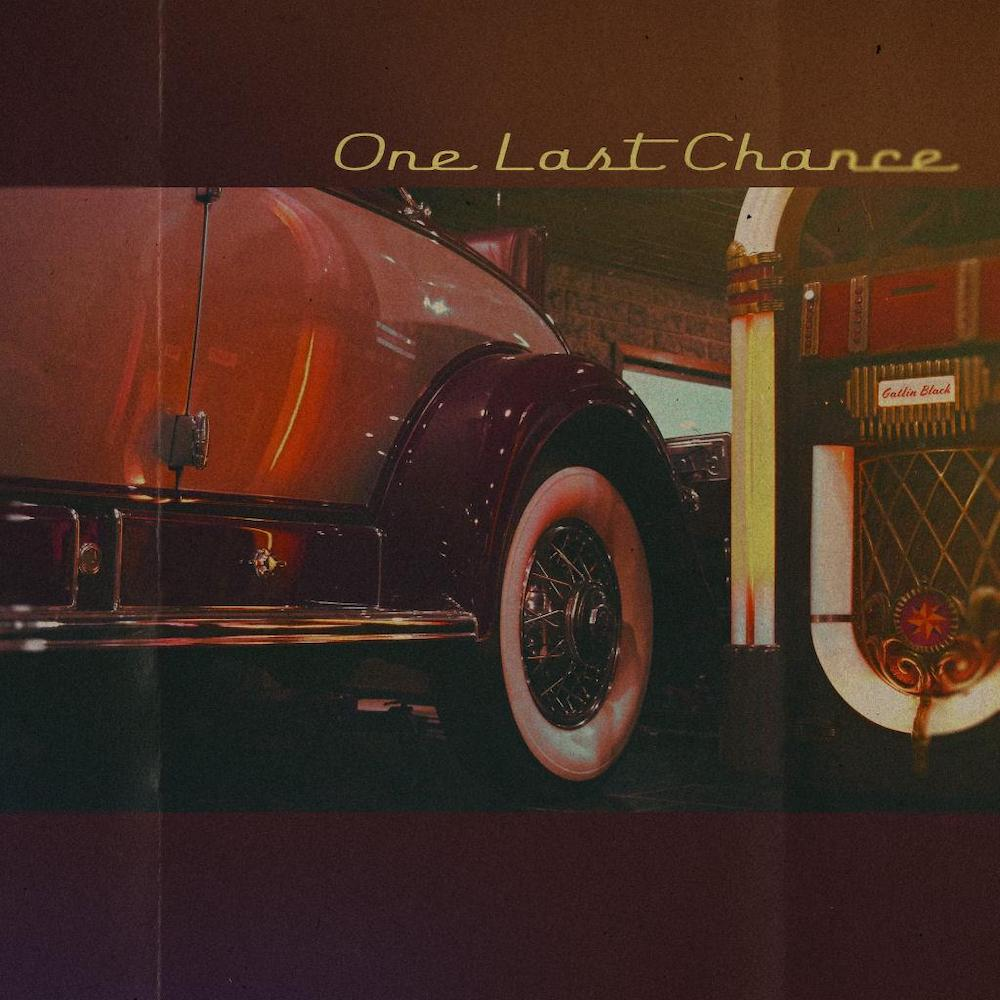 DEBUT SINGLE: “One Last Chance” by Gatlin Black