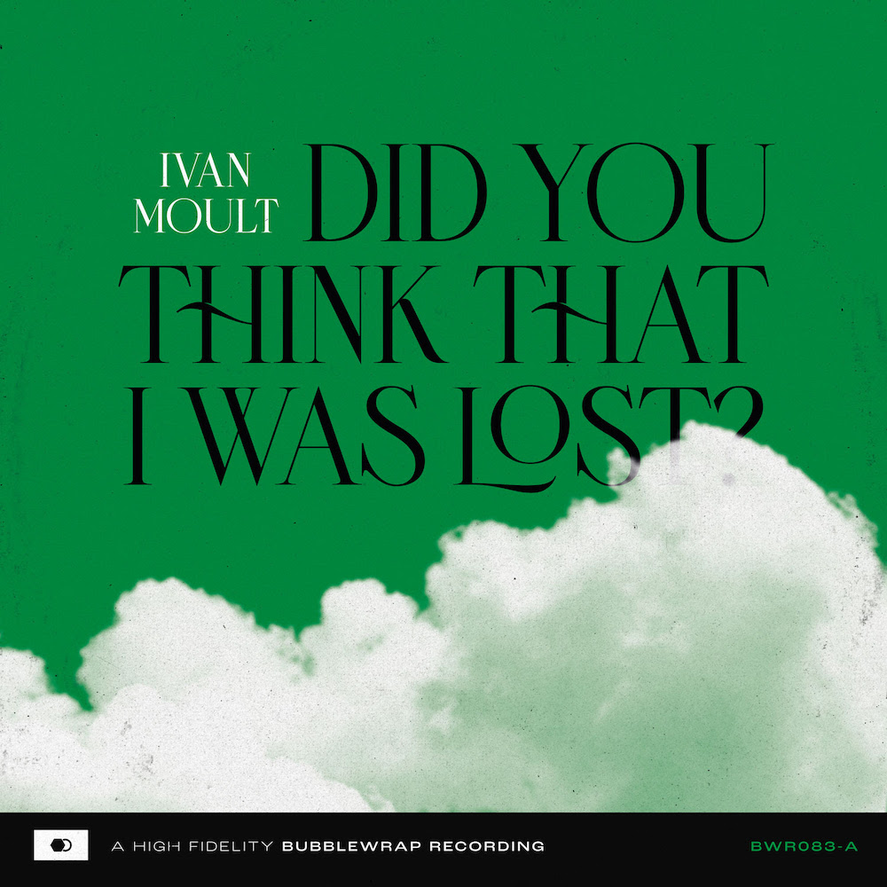 LISTEN: “Did You Think That I Was Lost” by Ivan Moult