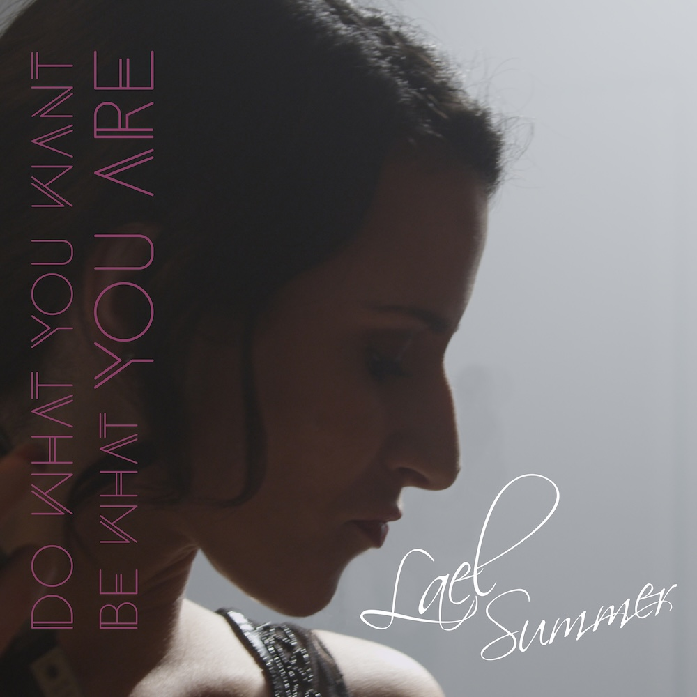 LISTEN: “Do What You Want, Be What You Are” and “Make You Whole” by The Lael Project (Lael Summer)