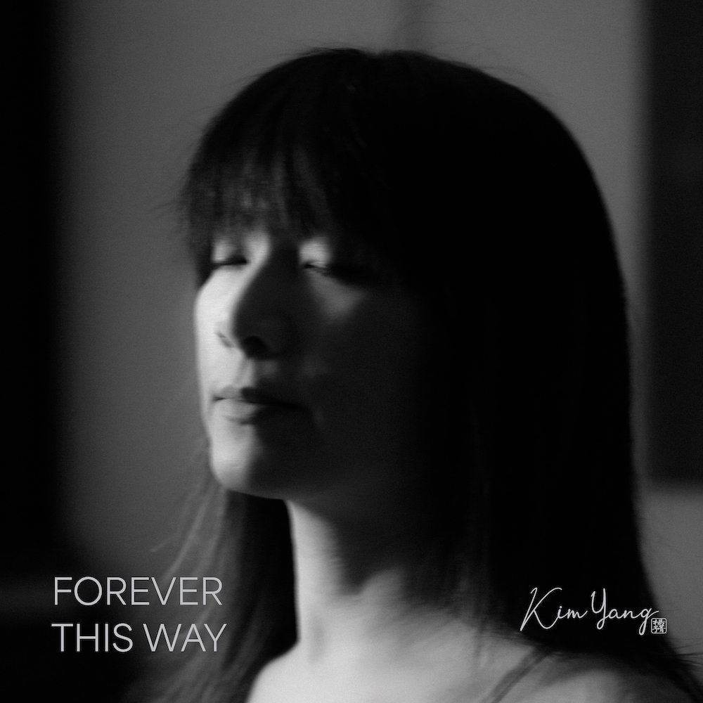 QUICK SPIN: “Forever This Way” by Kim Yang 楊予菁