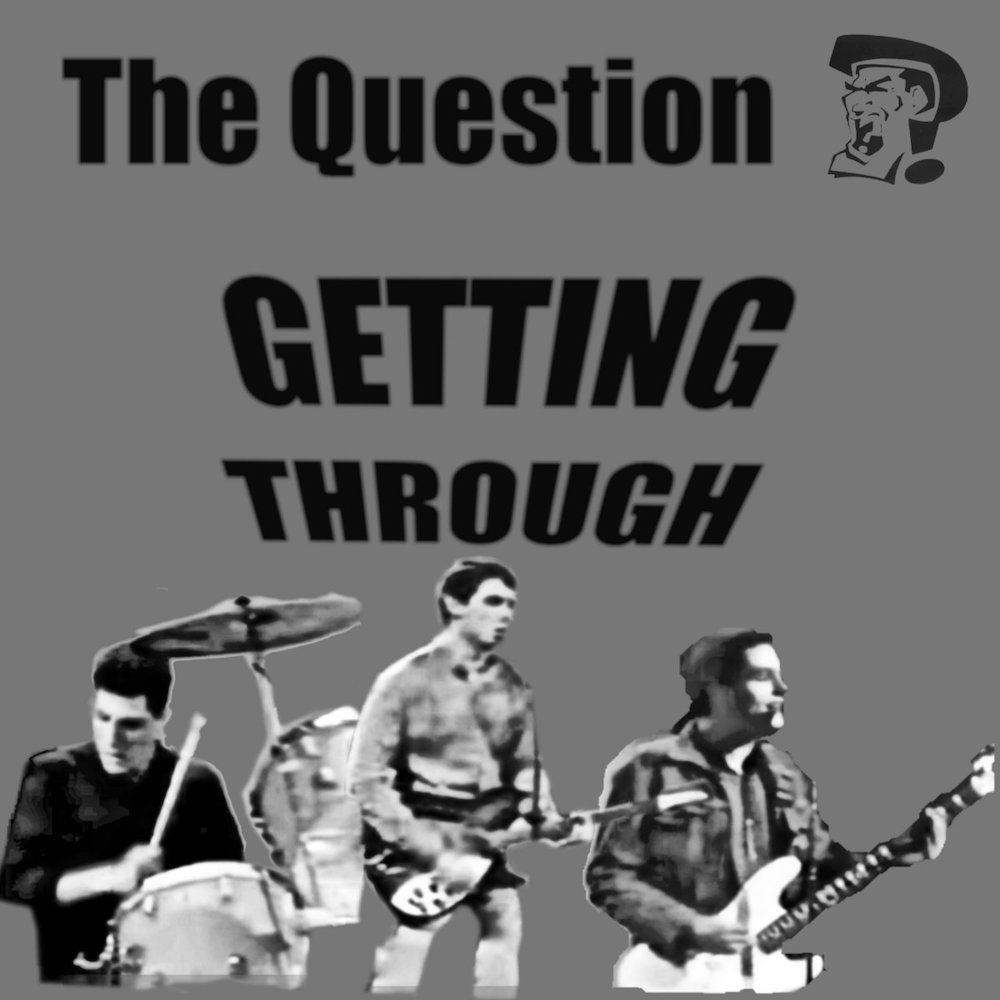 SECOND SPIN: Getting Through by The Question